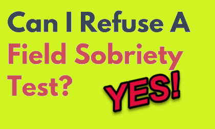 All of the standardized field sobriety tests promoted by N.H.T.S.A. are voluntary and optional and should NOT be taken.