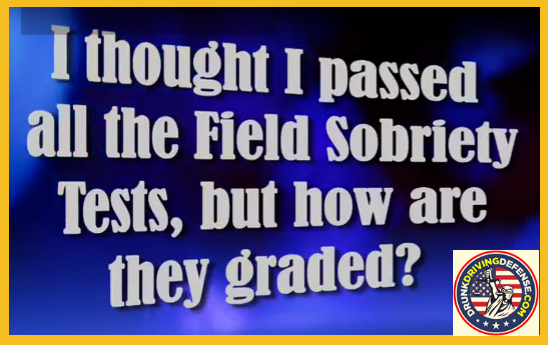 NHTSA field sobriety tests are not scientific. Because the evaluations are optional and voluntary, do NOT attempt to take them.