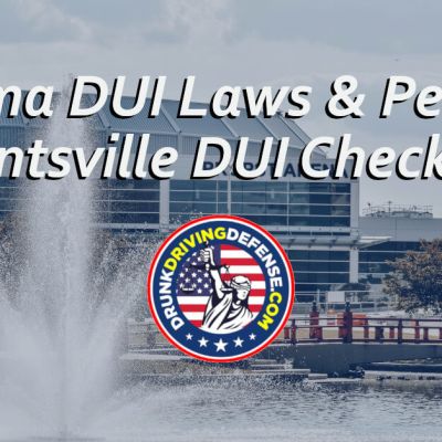 Alabama DUI Laws & Penalties for Huntsville DUI Checkpoints