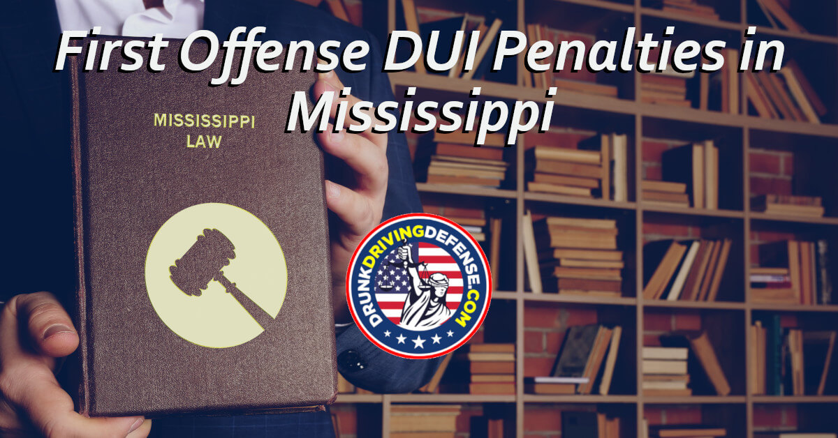 First Offense DUI Penalties in Mississippi | 1st DUI MS