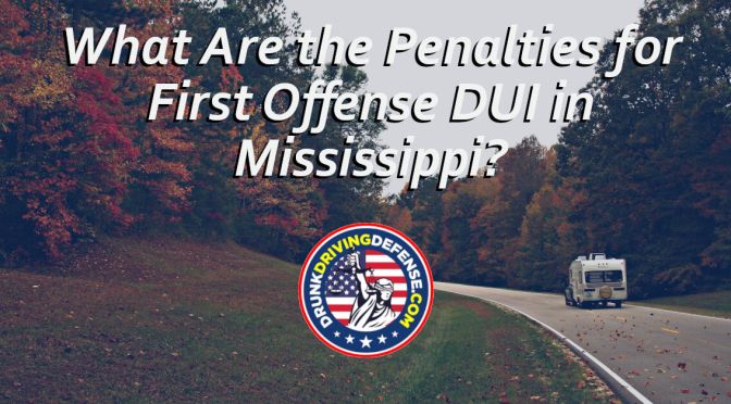 What Are the Penalties for First Offense DUI in Mississippi?
