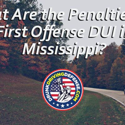 What Are The Penalties For First Offense DUI in Mississippi?