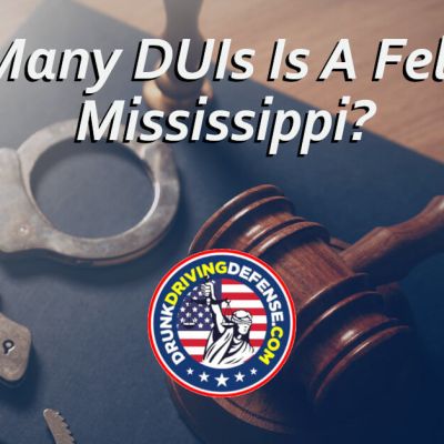 How Many DUIs is A Felony in Mississippi?