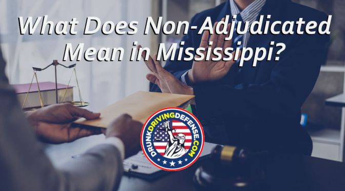 What Does Non-Adjudicated Mean in Mississippi?