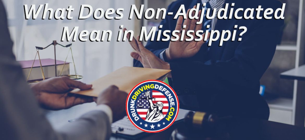 What Does Non-Adjudicated Mean in Mississippi?