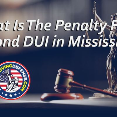 What Is The Penalty For A Second DUI in Mississippi?