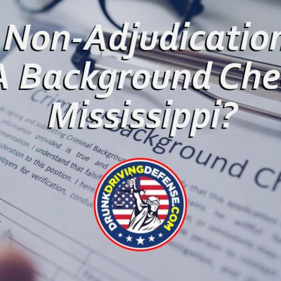 Will A Non-Adjudication Show On A Background Check in Mississippi?