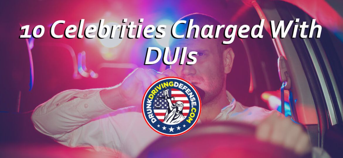 10 Celebrities Charged with DUI