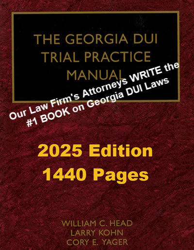 The Georgia DUI Trial Practice Manual written by William Head, Larry Kohn, and Cory Yager